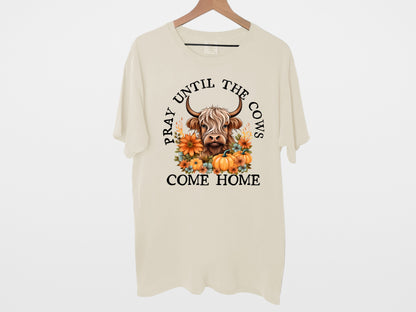 Pray Until the Cows Come Home Tee