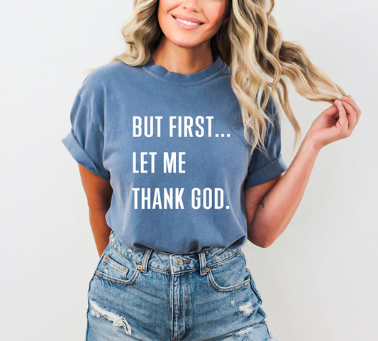 But First...Let Me Thank God Tee