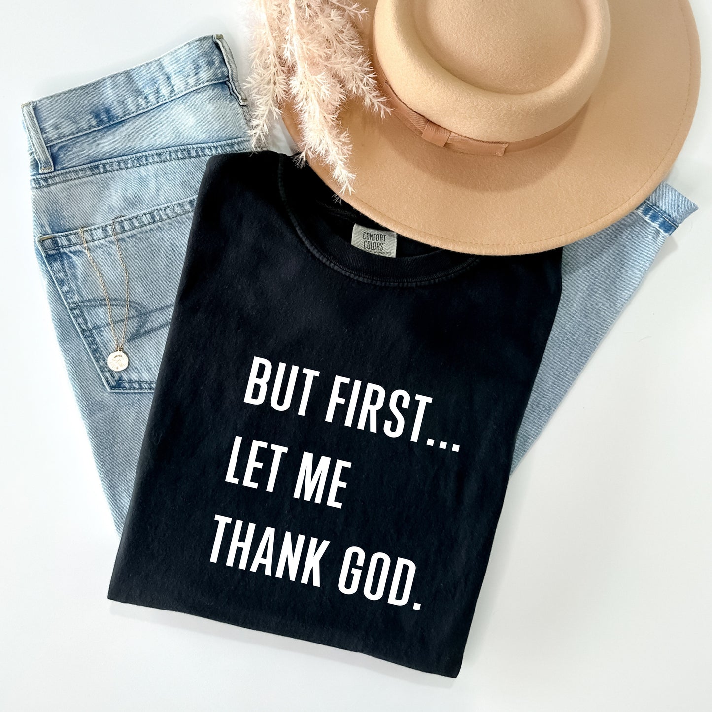 But First...Let Me Thank God Tee