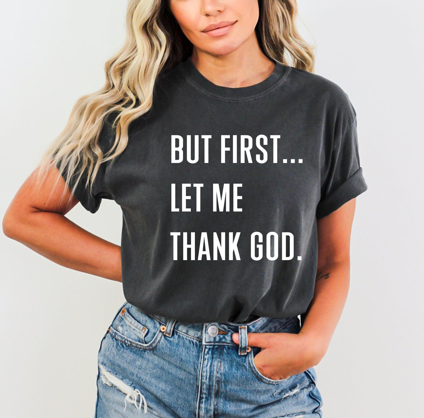 But First...Let Me Thank God Tee